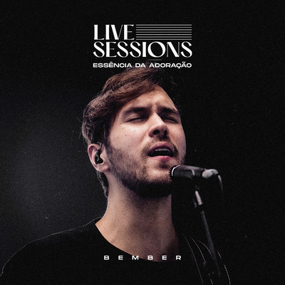 シングル/Essencia da Adoracao: Live Sessions/Bember
