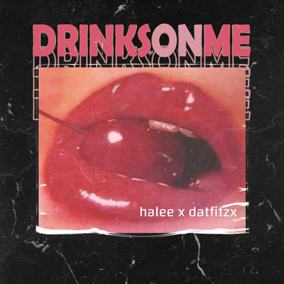 Drinks On Me/Halee／datfitzx