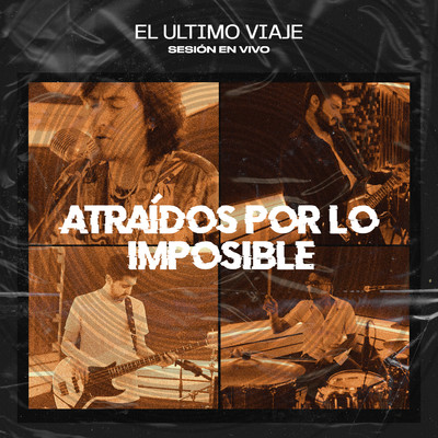 シングル/Atraidos por lo Imposible (Migra Sesion En Vivo)/El Ultimo Viaje