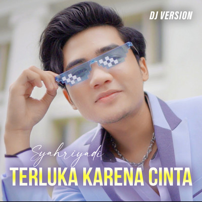 シングル/Terluka Karena Cinta (DJ Version)/Syahriyadi