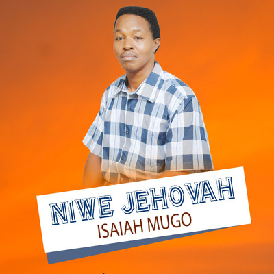 NIWE JEHOVAH/Isaiah Mugo