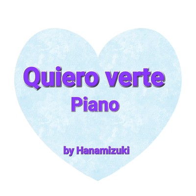 Quiero verte piano/Hanamizuki