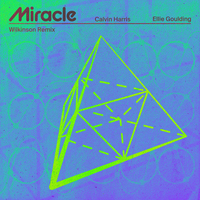 Miracle (Wilkinson Remix)/Calvin Harris／Ellie Goulding