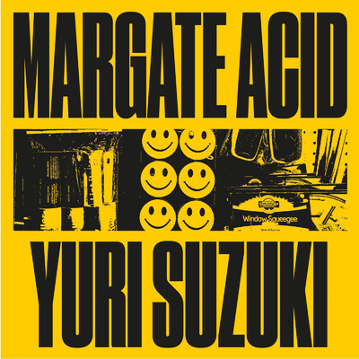 MARGATE ACID/Yuri Suzuki