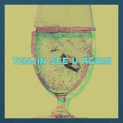 Tenjin See U Again/GeminisAzul & MrRn
