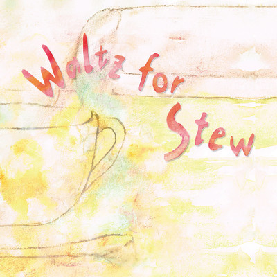 Waltz for Stew/tidanomiyuki
