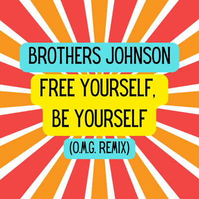 シングル/Free Yourself, Be Yourself (O.M.G. Remix)/ブラザーズ・ジョンソン