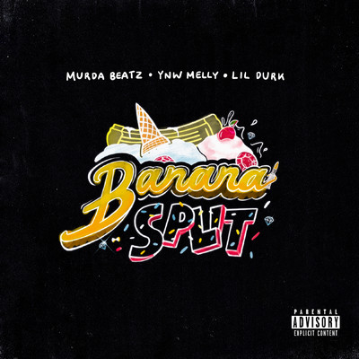 シングル/Banana Split (Explicit) (featuring Lil Durk)/Murda Beatz／YNW Melly