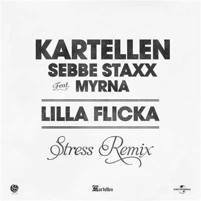 シングル/Lilla flicka (featuring Myrna／Stress Remix)/Kartellen／Sebbe Staxx