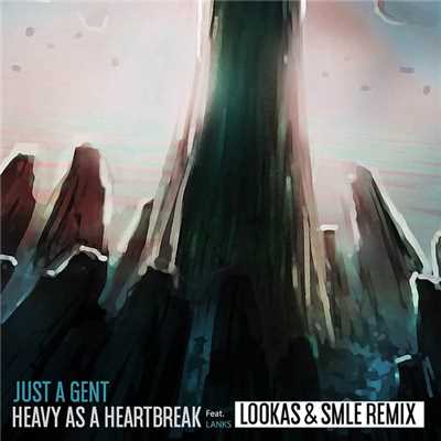 シングル/Heavy As A Heartbreak (featuring LANKS／Lookas X SMLE Remix)/Just A Gent