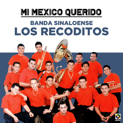 Mi Mexico Querido/Banda Sinaloense los Recoditos
