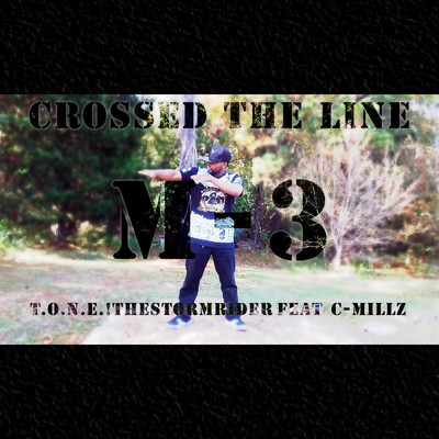 Crossed the Line M-3 (feat. C-MILLZ)/T.O.N.E.！TheStormRider