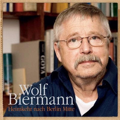 Heimkehr nach Berlin Mitte/Wolf Biermann