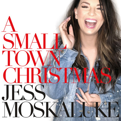 A Small Town Christmas/Jess Moskaluke