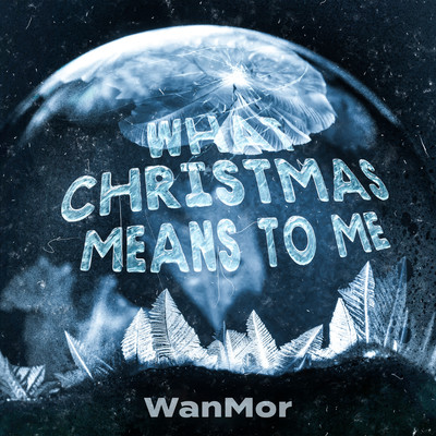シングル/What Christmas Means To Me/WanMor