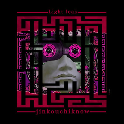 Light leak/jinkouchiknow