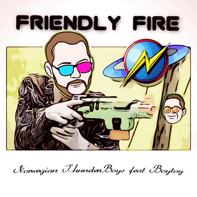 Friendly Fire feat.Boytoy/Norwegian Thunderboys