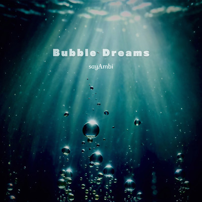 シングル/Bubble Dreams/sayAmbi