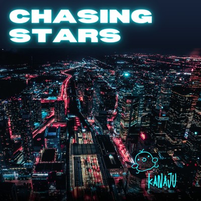 Chasing Stars/Kanaju