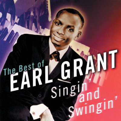 アルバム/Singin' & Swingin': The Best Of Earl Grant/アール・グラント