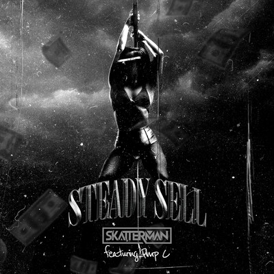Steady Sell (Explicit) (featuring Pimp C)/Skatterman
