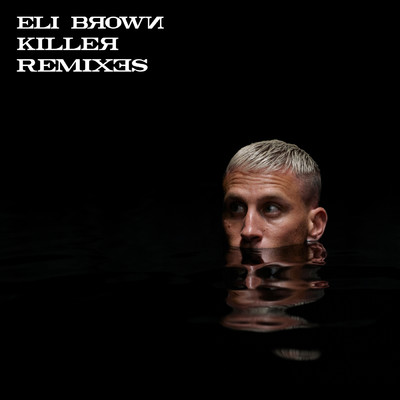Killer (Radio Slave's Attack Ships On Fire Remix)/Eli Brown