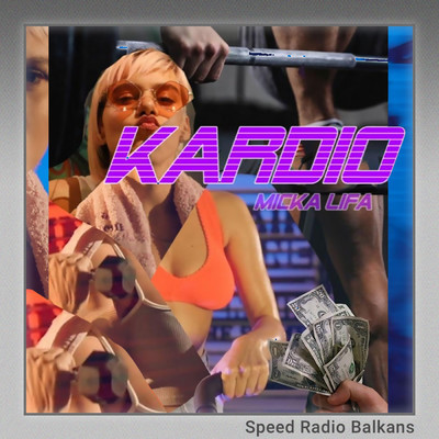 シングル/Kardio (Explicit) (Sped Up)/Micka Lifa／Speed Radio Balkans