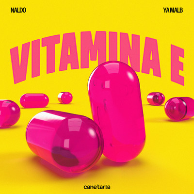 Vitamina E/Ya Malb／Naldo Benny／CANETARIA