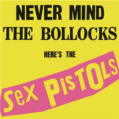Never Mind The Bollocks, Here's The Sex Pistols (Explicit) (40th Anniversary Deluxe Edition)/セックス・ピストルズ