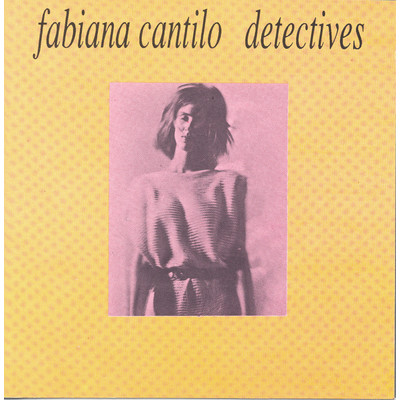 アルバム/Dectectives/Fabiana Cantilo