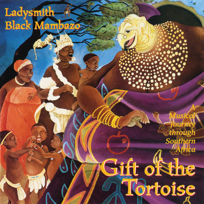 Gift Of The Tortoise: A Musical Journey Through Southern Africa/レディスミス・ブラック・マンバーゾ