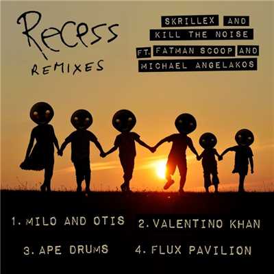Recess Remixes (feat. Fatman Scoop and Michael Angelakos)/Skrillex and Kill The Noise