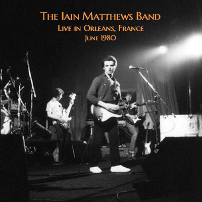アルバム/Live in Orleans, France June 1980/Iain Matthews