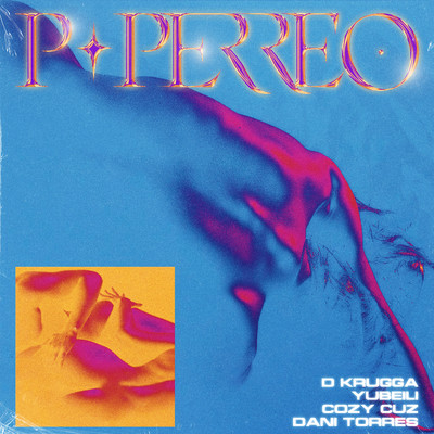 P-Perreo (feat. Dani Torres)/D. Krugga／Yubeili／Cozy Cuz
