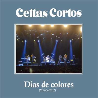 シングル/Dias de colores (Version 2012)/Celtas Cortos