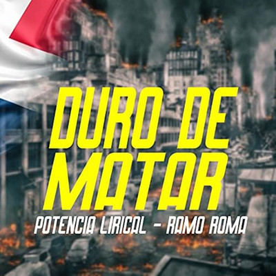 Duro de Matar/Potencia Lirical & RAMO ROMA