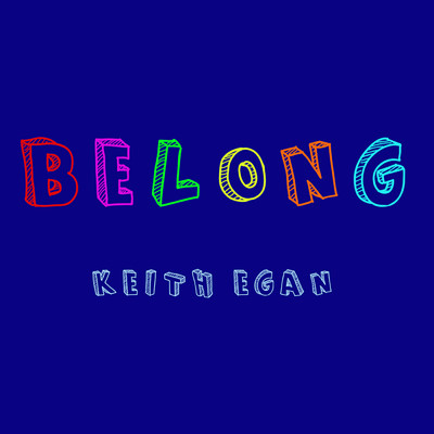 Belong/Keith Egan