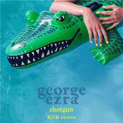 Shotgun (KVR Remix)/George Ezra