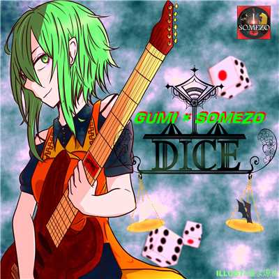 DICE feat.GUMI/SOMEZO