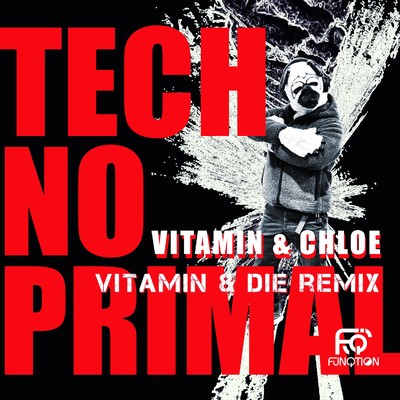 TECHNOPRIMAL (Vitamin & Die Remix)/Vitamin & Chloe