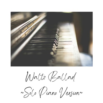 シングル/Waltz Ballad (Solo Piano Version)/MaSssuguMusic