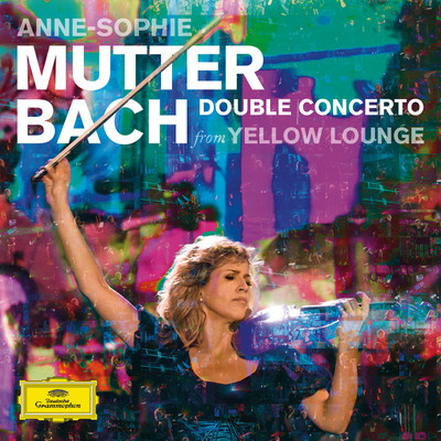 アルバム/Bach: Double Concerto (Live From Yellow Lounge)/アンネ=ゾフィー・ムター