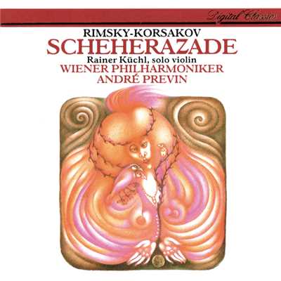 リムスキー=コルサコフ:交響組曲《シェヘラザード》/アンドレ・プレヴィン／ライナー・キュッヒル／ウィーン・フィルハーモニー管弦楽団