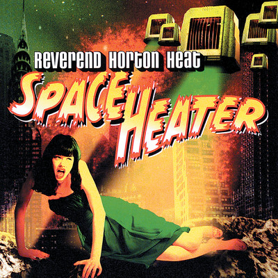 アルバム/Space Heater/The Reverend Horton Heat