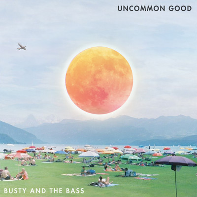 アルバム/Uncommon Good/Busty and The Bass