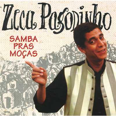 Samba Pras Mocas/ゼカ・パゴヂーニョ