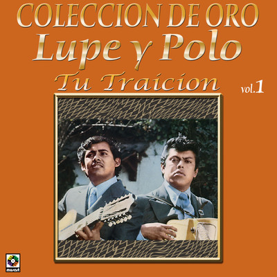 アルバム/Coleccion de Oro, Vol. 1: Tu Traicion/Lupe Y Polo