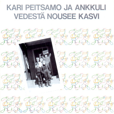Vedesta Nousee Kasvi (Reissue)/Kari Peitsamo & Aku Ankkuli