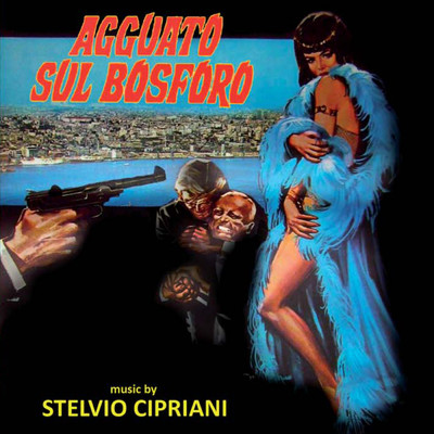 Agguato sul Bosforo (Original Motion Picture Soundtrack)/S Cipriani