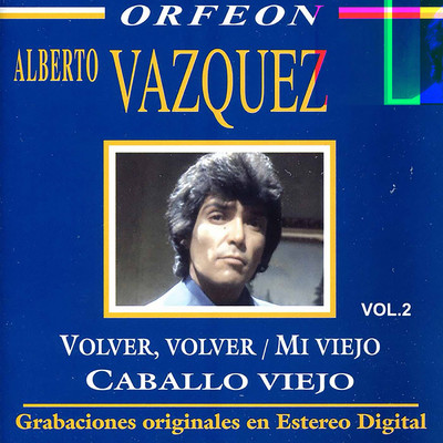 アルバム/Volver, Volver - Mi Viejo - Caballo Viejo/Alberto Vazquez